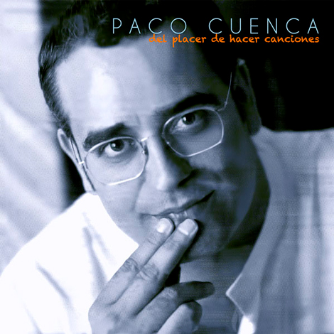 Paco Cuenca espectáculo DEL PLACER DE HACER CANCIONES